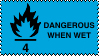 Dangerous when wet