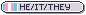He/It/They